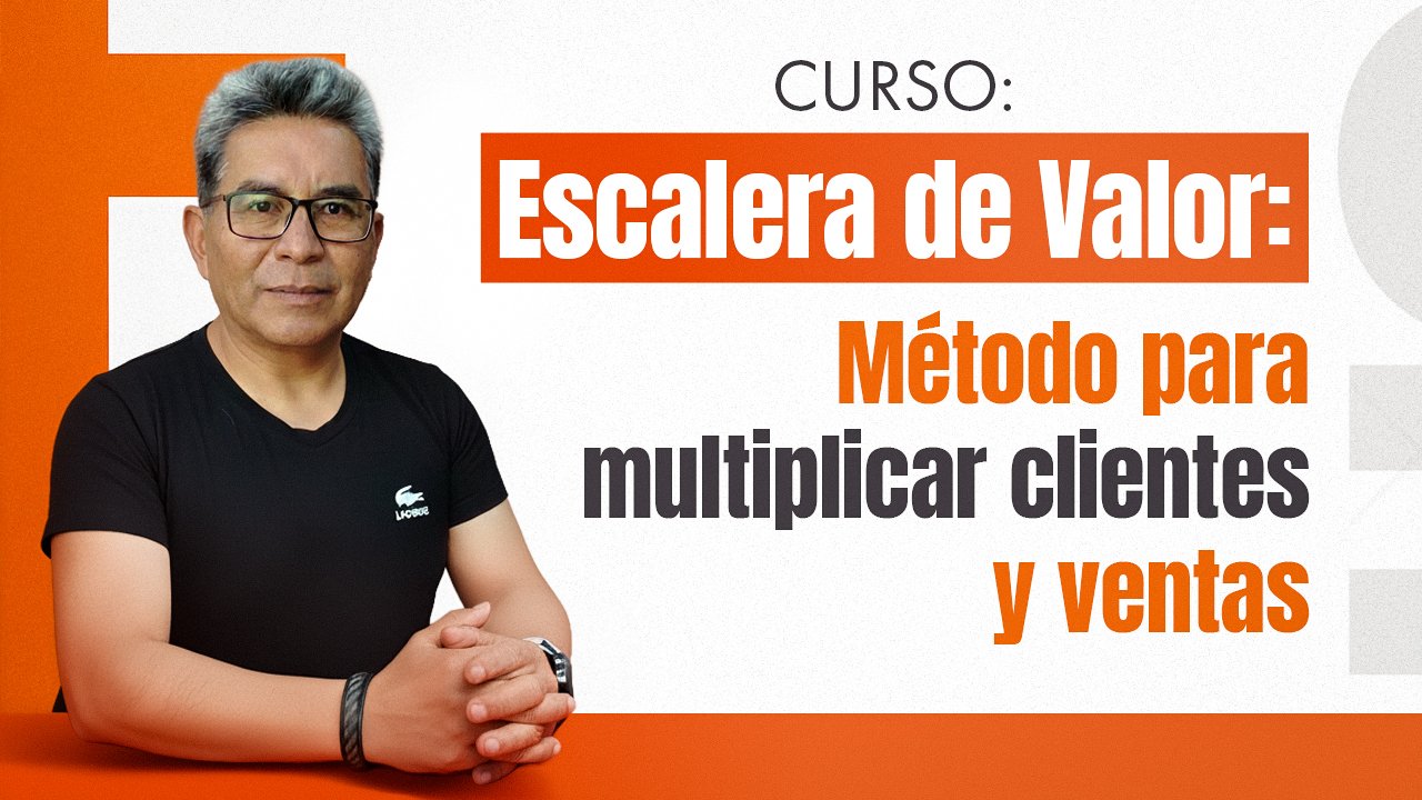 Escalera de valor: Método para multiplicar clientes y ventas