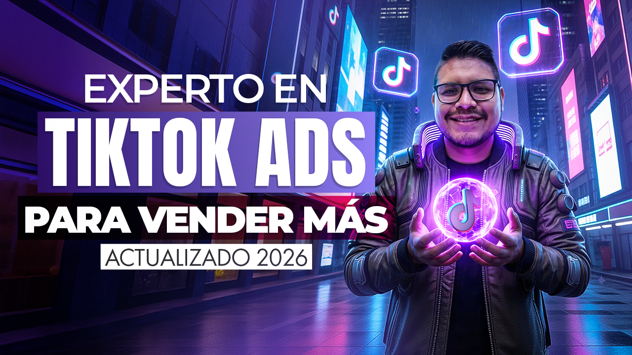 Experto en TikTok Ads para vender más – Actualizado 2026