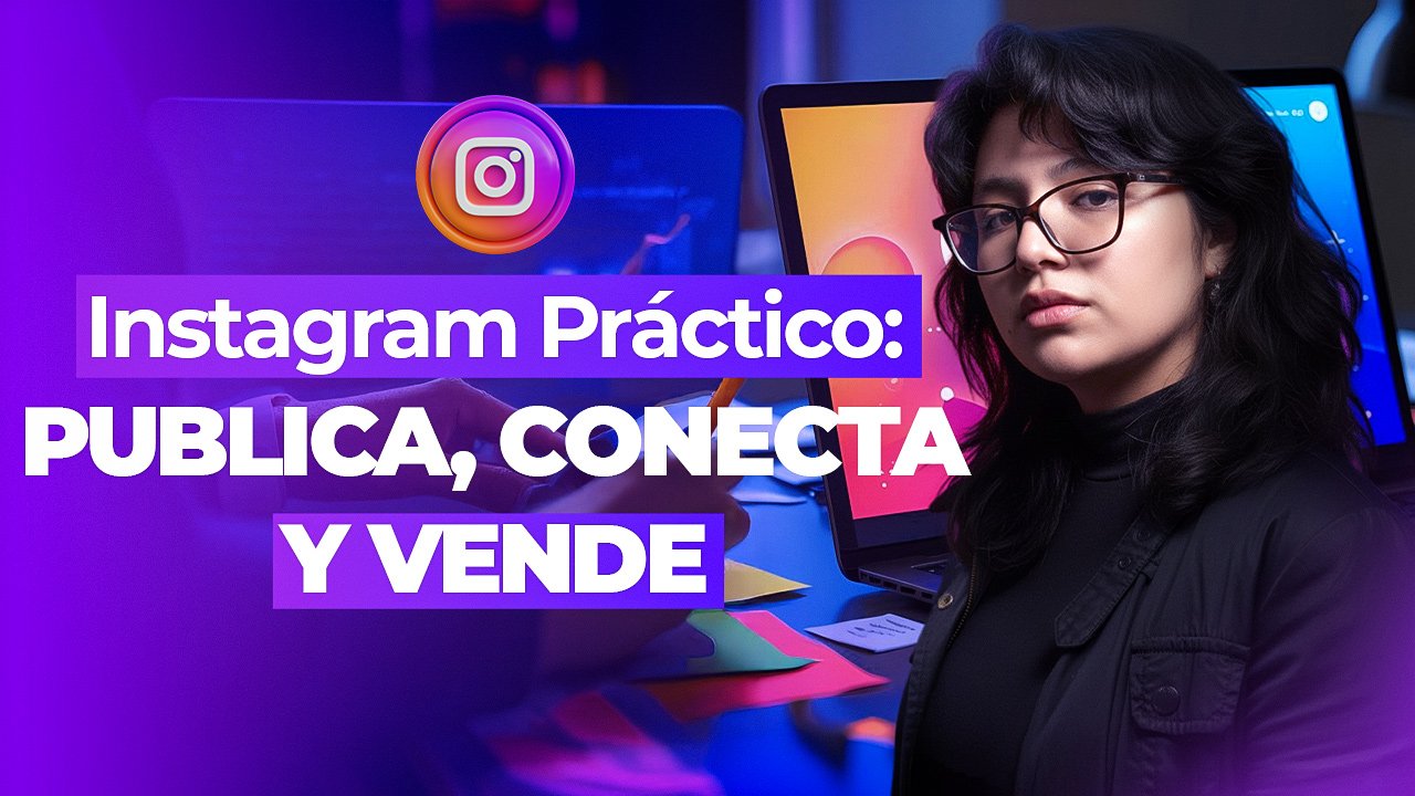 Instagram práctico: Publica, conecta y vende